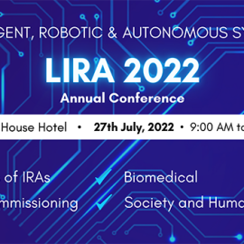 LIRA 2022 Annual Conference on Intelligent, Robotics and Autonomous Systems