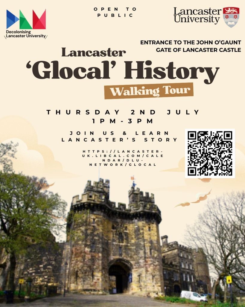 Glocal History Walking Tour: Decolonising Lancaster University (Open to All) Glocal History Walking Tour: Decolonising Lancaster University (Open to All)